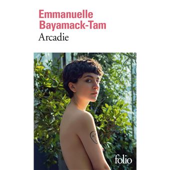 arcadie - emmanuelle bayamack-tam - roman - littérature française