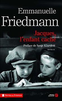 Jacques l'enfant caché - Emmanuelle Friedmann - résistance - persécution des Juifs - antisémitisme - lois de Vichy -