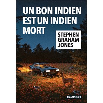 un bon indien est un indien mort - stephen graham jones